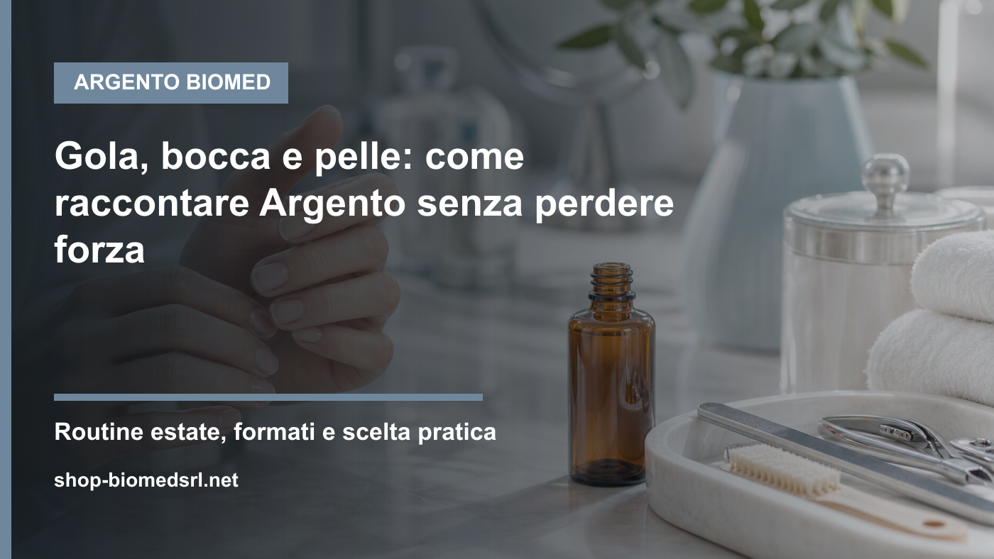 Argento Biomed per routine igienica di pelle, zone critiche e piccoli fastidi